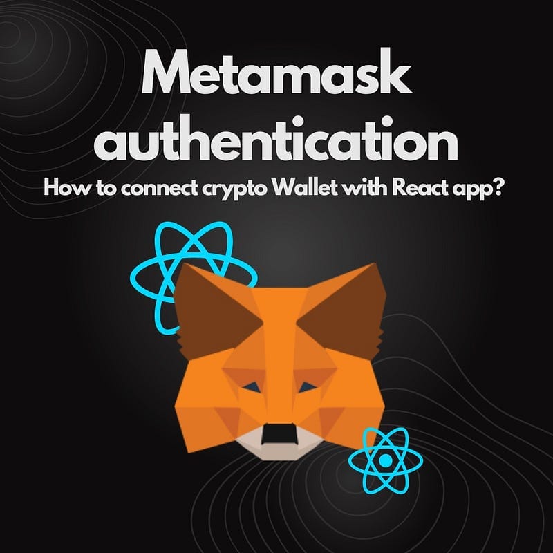 Metamask authentication — How to connect crypto wallet with React app?