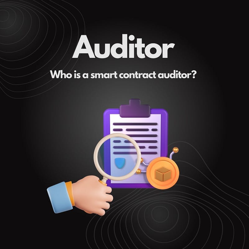 Who is a smart contract AUDITOR?